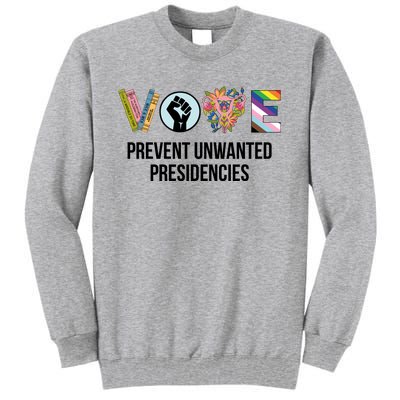 Vote Prevent Unwanted Presidencies Tall Sweatshirt