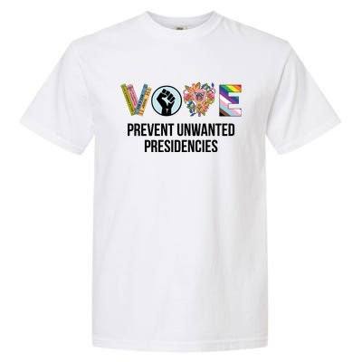 Vote Prevent Unwanted Presidencies Garment-Dyed Heavyweight T-Shirt