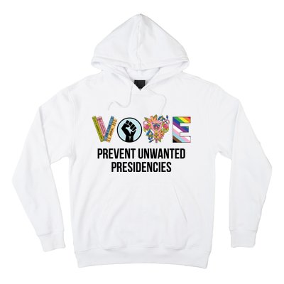 Vote Prevent Unwanted Presidencies Hoodie