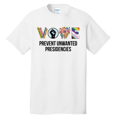 Vote Prevent Unwanted Presidencies Tall T-Shirt