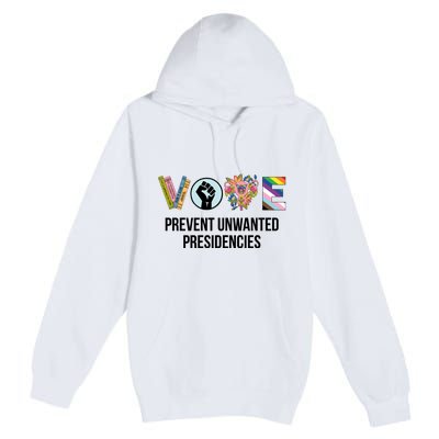 Vote Prevent Unwanted Presidencies Premium Pullover Hoodie