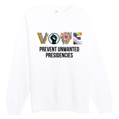 Vote Prevent Unwanted Presidencies Premium Crewneck Sweatshirt