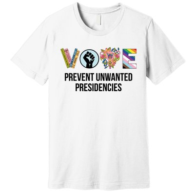 Vote Prevent Unwanted Presidencies Premium T-Shirt