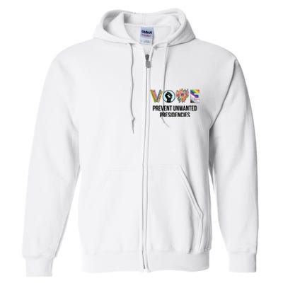 Vote Prevent Unwanted Presidencies Full Zip Hoodie