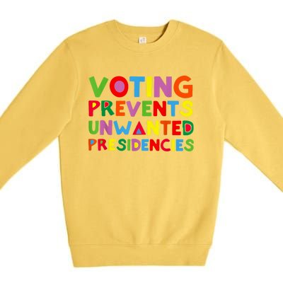 Voting Prevents Unwanted Presidencies Premium Crewneck Sweatshirt