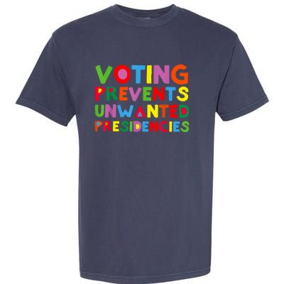 Voting Prevents Unwanted Presidencies Garment-Dyed Heavyweight T-Shirt