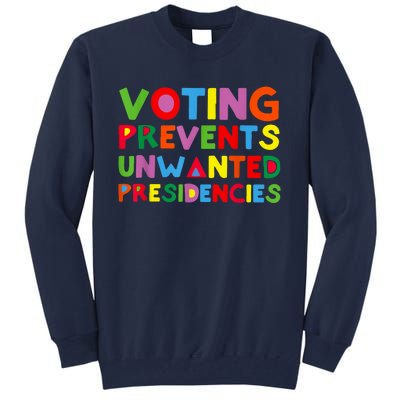 Voting Prevents Unwanted Presidencies Tall Sweatshirt