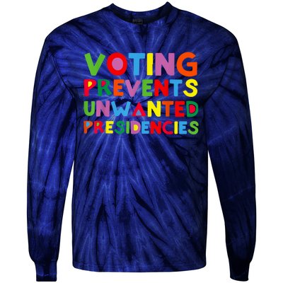 Voting Prevents Unwanted Presidencies Tie-Dye Long Sleeve Shirt