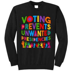 Voting Prevents Unwanted Presidencies Funny Saying Quote Sweatshirt