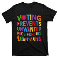 Voting Prevents Unwanted Presidencies Funny Saying Quote T-Shirt