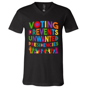 Voting Prevents Unwanted Presidencies Funny Saying Quote V-Neck T-Shirt