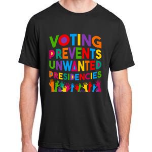 Voting Prevents Unwanted Presidencies Funny Saying Quote Adult ChromaSoft Performance T-Shirt