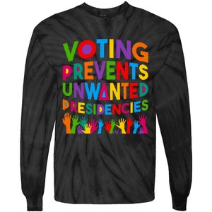 Voting Prevents Unwanted Presidencies Funny Saying Quote Tie-Dye Long Sleeve Shirt