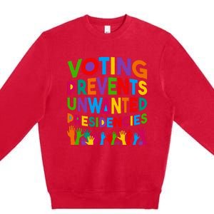 Voting Prevents Unwanted Presidencies Funny Saying Quote Premium Crewneck Sweatshirt