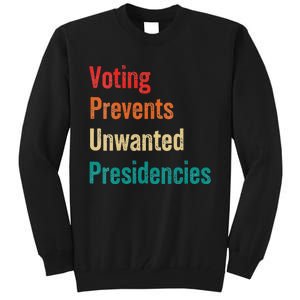 Voting Prevents Unwanted Presidencies 2024 Tall Sweatshirt