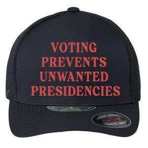 Voting Prevents Unwanted Presidencies Flexfit Unipanel Trucker Cap