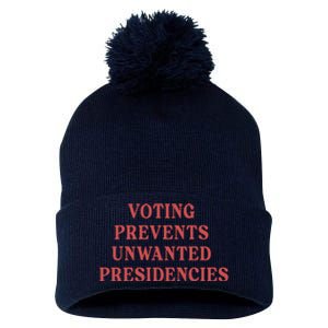 Voting Prevents Unwanted Presidencies Pom Pom 12in Knit Beanie