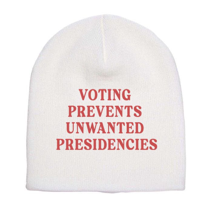 Voting Prevents Unwanted Presidencies Short Acrylic Beanie