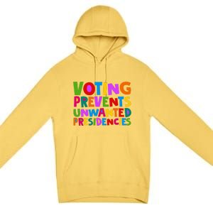 Voting Prevents Unwanted Presidencies Premium Pullover Hoodie