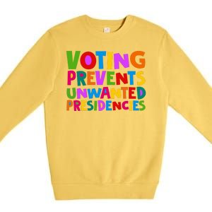 Voting Prevents Unwanted Presidencies Premium Crewneck Sweatshirt