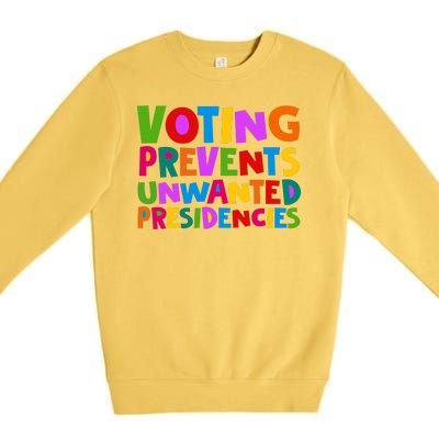 Voting Prevents Unwanted Presidencies Premium Crewneck Sweatshirt