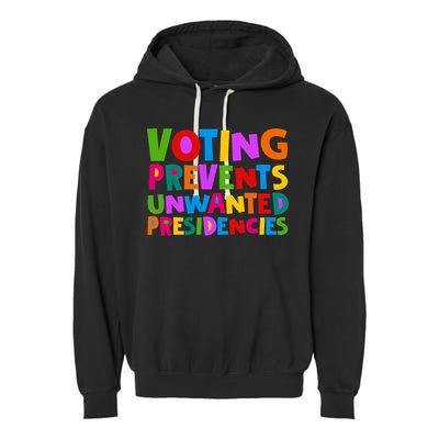 Voting Prevents Unwanted Presidencies Garment-Dyed Fleece Hoodie