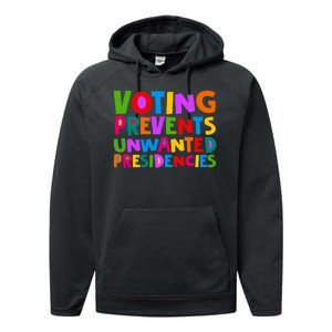 Voting Prevents Unwanted Presidencies Performance Fleece Hoodie