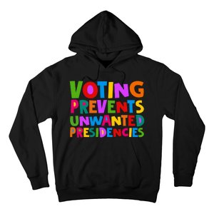 Voting Prevents Unwanted Presidencies Hoodie