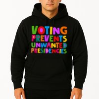 Voting Prevents Unwanted Presidencies Hoodie