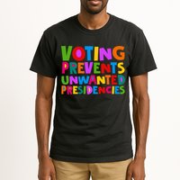Voting Prevents Unwanted Presidencies Tall T-Shirt