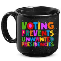 Voting Prevents Unwanted Presidencies 15oz Campfire Ceramic Mug
