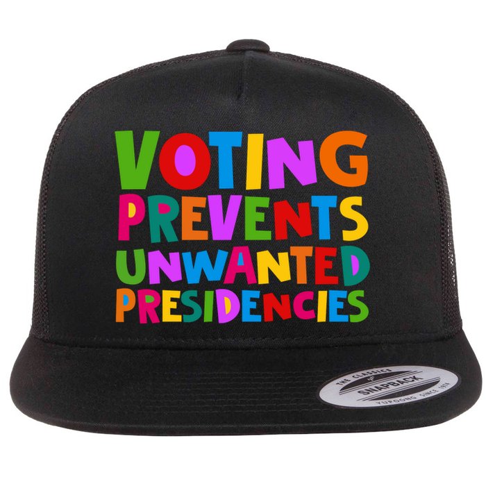 Voting Prevents Unwanted Presidencies Flat Bill Trucker Hat