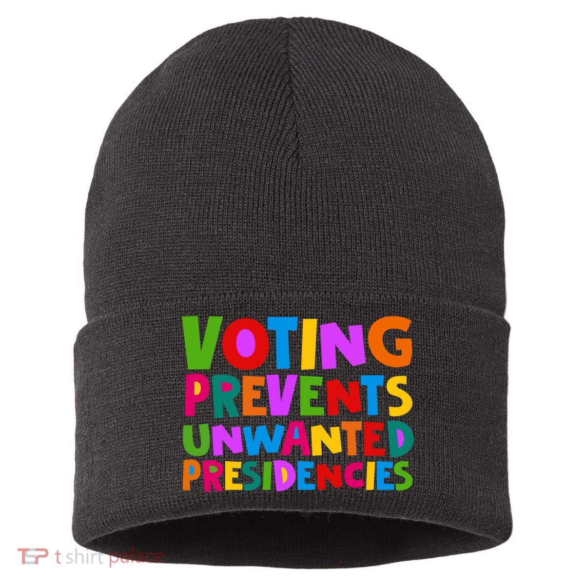 Voting Prevents Unwanted Presidencies Sustainable Knit Beanie