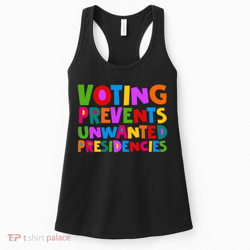 Voting Prevents Unwanted Presidencies Womens Tank Top