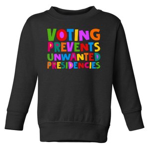 Voting Prevents Unwanted Presidencies Toddler Sweatshirt