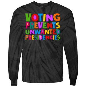 Voting Prevents Unwanted Presidencies Tie-Dye Long Sleeve Shirt