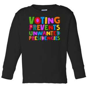 Voting Prevents Unwanted Presidencies Toddler Long Sleeve Shirt