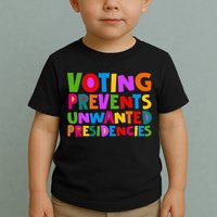 Voting Prevents Unwanted Presidencies Toddler T-Shirt
