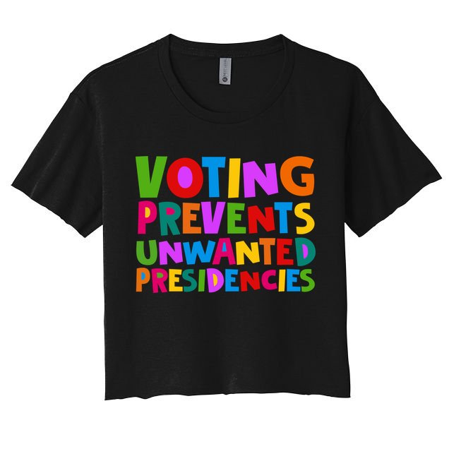 Voting Prevents Unwanted Presidencies Crop Top
