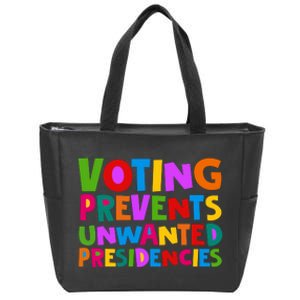 Voting Prevents Unwanted Presidencies Zip Tote Bag