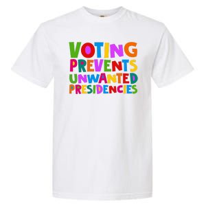 Voting Prevents Unwanted Presidencies Garment-Dyed Heavyweight T-Shirt