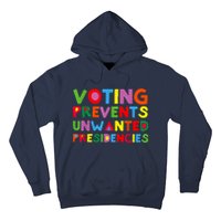 Voting Prevents Unwanted Presidencies Hoodie