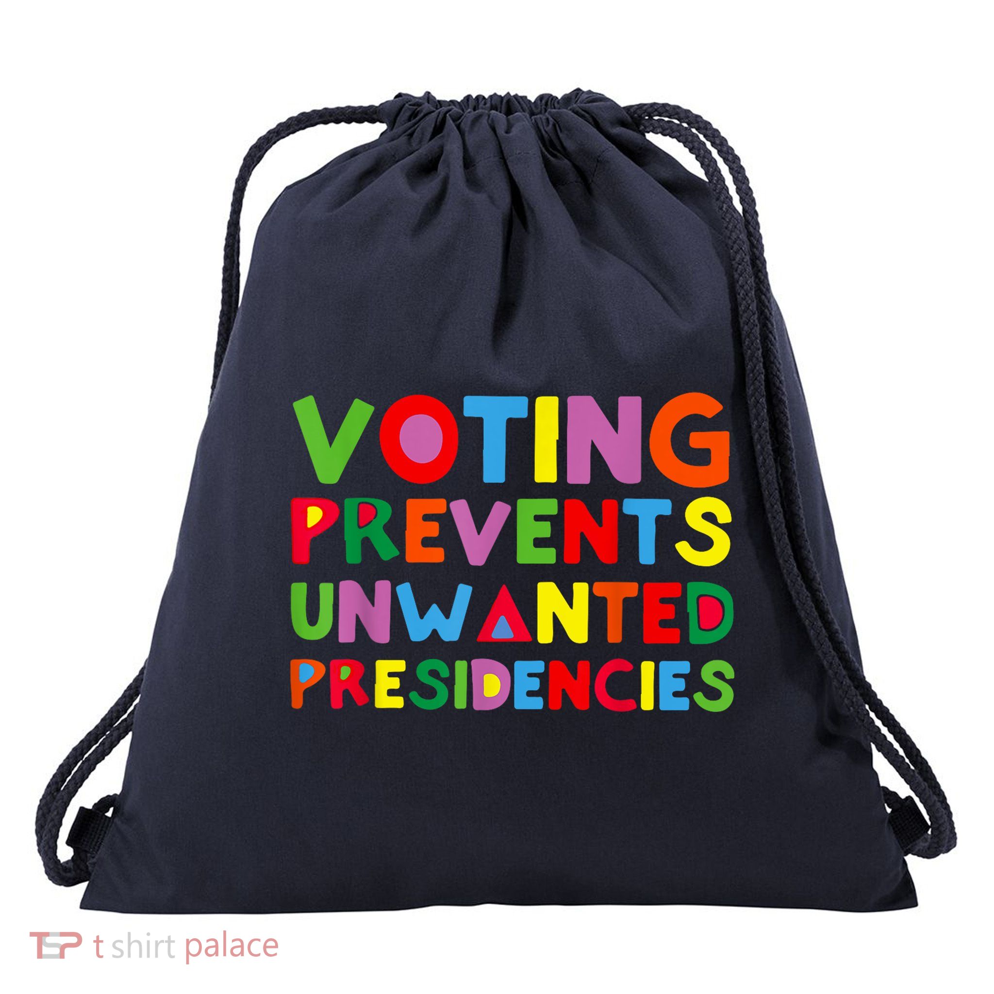 Voting Prevents Unwanted Presidencies Drawstring Bag