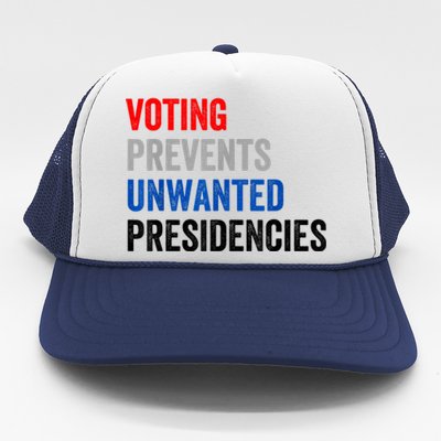 Voting Prevents Unwanted Presidencies Trucker Hat