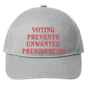 Voting Prevents Unwanted Presidencies 7-Panel Snapback Hat