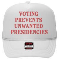 Voting Prevents Unwanted Presidencies High Crown Mesh Back Trucker Hat