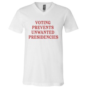 Voting Prevents Unwanted Presidencies V-Neck T-Shirt