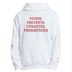 Voting Prevents Unwanted Presidencies Urban Pullover Hoodie