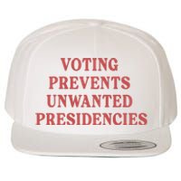 Voting Prevents Unwanted Presidencies Wool Snapback Cap