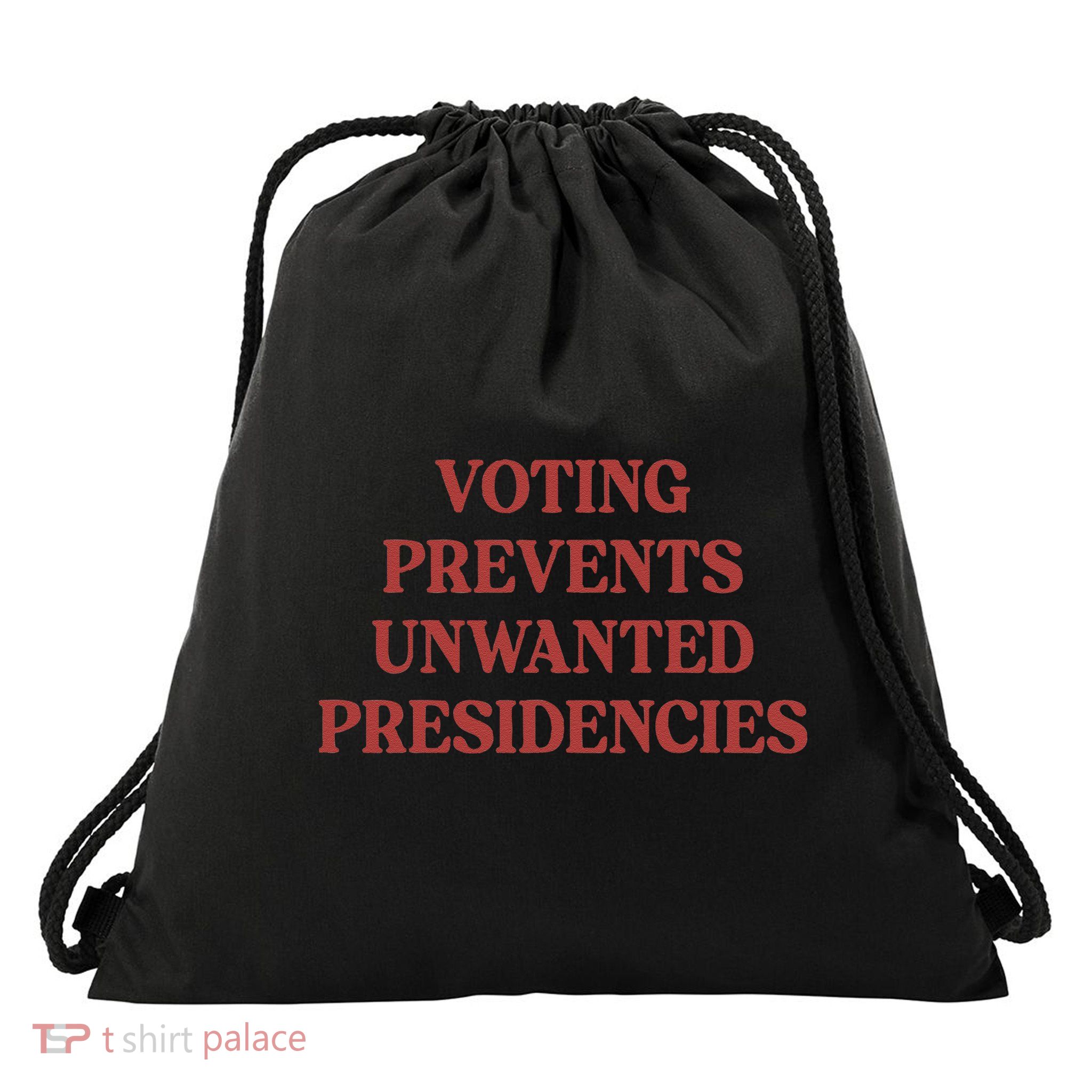 Voting Prevents Unwanted Presidencies Drawstring Bag